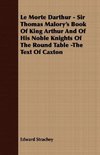 Le Morte Darthur - Sir Thomas Malory's Book Of King Arthur And Of His Noble Knights Of The Round Table -The Text Of Caxton
