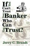 If You Can't Trust Your Banker Who Can You Trust?