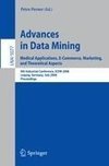 Advances in Data Mining. Medical Applications, E-Commerce, Marketing, and Theoretical Aspects