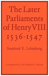The Later Parliaments of Henry VIII