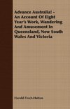 Advance Australia! - An Account Of Eight Year's Work, Wandering And Amusement In Queensland, New South Wales And Victoria