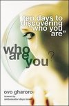 Who Are You? 10 Days to Discovering 'Who You Are'