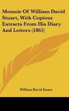 Memoir Of William David Stuart, With Copious Extracts From His Diary And Letters (1865)