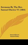 Sermons By The Rev. Samuel Davies V1 (1864)
