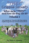 They Cripple Society Who Are They and How Do They Do It? Volume 1