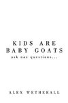 Kids Are Baby Goats