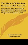 The History Of The Late Revolutions Of Persia V1