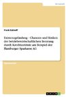Existenzgründung - Chancen und Risiken der betriebswirtschaftlichen Beratung durch Kreditinstitute am Beispiel der Hamburger Sparkasse AG