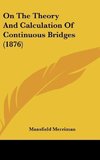 On The Theory And Calculation Of Continuous Bridges (1876)