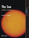 The Sun and How to Observe It