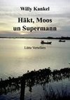 Häkt, Moos un Supermann