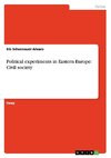 Political experiments in Eastern Europe: Civil society