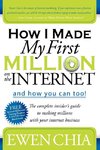 How I Made My First Million on the Internet and How You Can, Too!