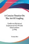 A Concise Treatise On The Art Of Angling