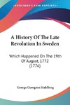 A History Of The Late Revolution In Sweden