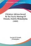 Christian Advices Issued By The Yearly Meeting Of Friends, Held In Philadelphia (1859)