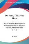 Dr. Kane, The Arctic Hero