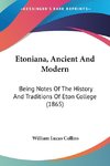 Etoniana, Ancient And Modern