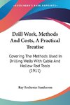 Drill Work, Methods And Costs, A Practical Treatise