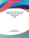 Excerpts From The Many Good Words Uttered In Honor Of Edwin Booth (1889)