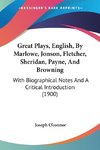 Great Plays, English, By Marlowe, Jonson, Fletcher, Sheridan, Payne, And Browning