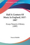 Half A Century Of Music In England, 1837-1887