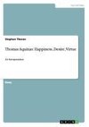 Thomas Aquinas: Happiness, Desire, Virtue