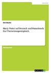 Harry Potter auf Deutsch und Französisch. Ein Übersetzungsvergleich.
