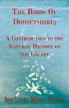 The Birds Of Dorsetshire; A Contribution to the Natural History of the County