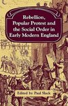 Rebellion, Popular Protest and the Social Order in Early Modern England