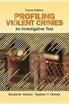 Holmes, R: Profiling Violent Crimes