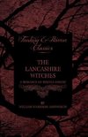 The Lancashire Witches - A Romance of Pendle Forest