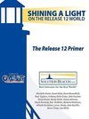 The Release 12 Primer - Shining a Light on the Release 12 World