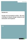 Energy and environment in Africa - the twin challenge of climate change mitigation and sustainable development
