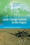 Land Change Science in the Tropics: Changing Agricultural Landscapes