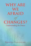 Why Are We Afraid of Changes?