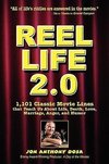 Reel Life 2.0: 1,101 Movie Lines That Teach Us about Life, Death, Love, Marriage, Anger and Humor