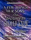 A FEW THINGS OUR SONS AND DAUGHTERS SHOULD KNOW