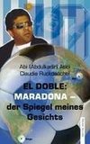 El Doble: Maradona - der Spiegel meines Gesichts