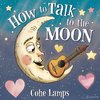 How to Talk to the Moon