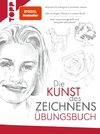 Die Kunst des Zeichnens Übungsbuch. Mit neuem Trainingskonzept