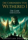 Die Chroniken von Wetherid I - Die Gabe der Elfen