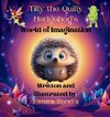 Tilly the Quilly Hedgehog's World of Imagination