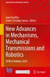 New Advances in Mechanisms, Mechanical Transmissions and Robotics