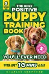 The Only Positive Puppy Training Book You'll Ever Need