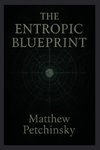 The Entropic Blueprint