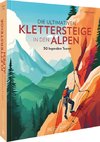 Die ultimativen Klettersteige in den Alpen