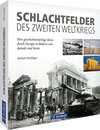 Schlachtfelder des Zweiten Weltkriegs