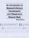 Introduction to Sixteenth Century Counterpoint and Palestrina's Musical Style