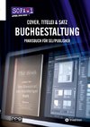 Buchgestaltung - Cover, Titelei und Satz / Vom Manuskript bis zum fertigen Buch